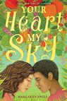 Your Heart, My Sky - Margarita Engle - 9781534464971
