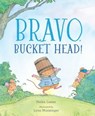 Bravo, Bucket Head! - Helen Lester - 9781534493506