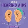 Using Hearing AIDS - Harriet Brundle - 9781534529519