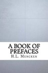 A Book of Prefaces - MENCKEN,  H. L. - 9781534664104