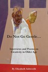 Do Not Go Gentle... - ASHWORTH,  Elizabeth - 9781534709744