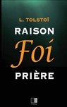 Raison, Foi, Prière: Trois lettres - Léon Tolstoï - 9781534846838