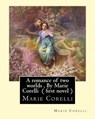 A romance of two worlds, By Marie Corelli ( first novel ) - Marie Corelli - 9781534896802