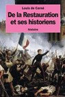 De La Restauration Et Ses Historiens - DE CARNÉ,  Louis - 9781534929470