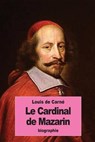 Le Cardinal De Mazarin - DE CARNÉ,  Louis - 9781534947207