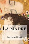 La madre - GORKI,  Maximo - 9781535422178