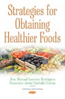 Strategies for Obtaining Healthier Foods - Jose Manuel Lorenzo Rodriguez ; Javier Carballo Garcia - 9781536121599