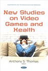 New Studies on Video Games and Health - Anthony S. Thomas - 9781536155679