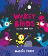 Wakey Birds - Maddie Frost - 9781536215465
