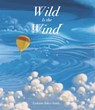 Wild Is the Wind: (A Poetic Picture Book about a Migrating Bird and the Wonders of the Sky - For Kids Ages 4-8) - Grahame Baker Smith - 9781536217926