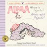 Alma, Where Is Pajarito?/Alma, Â¿dã3nde Està Pajarito? - Juana Martinez-Neal - 9781536232349