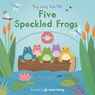 Five Speckled Frogs: (A Classic Nursery Rhyme Board Book with Interactive Sliders and Qr Code for Instrumental and Vocal Versions - For Babies and Tod - Yu-Hsuan Huang - 9781536234824