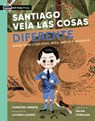 Santiago Veía Las Cosas Diferente: Santiago Ramón Y Cajal, Artista, Médico, Padre de la Neurociencia - Christine Iverson - 9781536239645