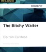 The Bitchy Waiter: Tales, Tips & Trials from a Life in Food Service -  - 9781536611090