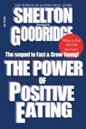 The Power of Positive Eating...after the Fast - SHELTON,  Herbert M. ; Goodridge, Walt F. J. - 9781537262994