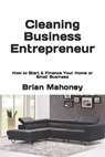 Cleaning Business Entrepreneur - Brian Mahoney - 9781537393056