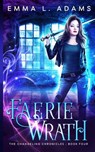 Faerie Wrath - ADAMS,  Emma L. - 9781537510798