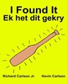 I Found It Ek Het Dit Gekry - CARLSON JR,  Richard - 9781537743400