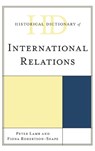 Historical Dictionary of International Relations - Peter Lamb ; Fiona Robertson-Snape - 9781538101681