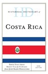 Historical Dictionary of Costa Rica - David Diaz-Arias ; Ronny Viales Hurtado ; Juan Jose Marin Hernandez - 9781538102411