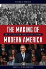 The Making of Modern America - Gary A. Donaldson - 9781538104460