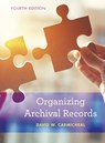 Organizing Archival Records - CARMICHEAL,  David W. - 9781538110010