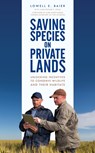 Saving Species on Private Lands - Lowell E. Baier - 9781538139387