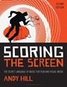 Scoring the Screen - Andy Hill - 9781538163481