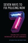 Seven Ways to Fix Policing NOW - Kathleen O'Toole ; Robert Peirce - 9781538168707