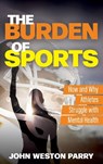 The Burden of Sports - John Weston Parry - 9781538175538