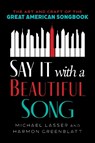 Say It with a Beautiful Song - Michael Lasser ; Harmon Greenblatt - 9781538192887