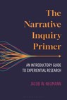 The Narrative Inquiry Primer - Jacob Neumann - 9781538197950