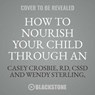 How to Nourish Your Child Through an Eating Disorder -  - 9781538590218
