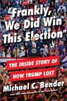 Frankly, We Did Win This Election - Michael Bender - 9781538734803