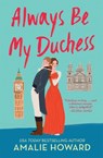 Always Be My Duchess - Amalie Howard - 9781538737712