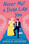 Never Met a Duke Like You - Amalie Howard - 9781538737767