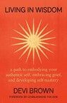 Living in Wisdom - Devi Brown - 9781538768235