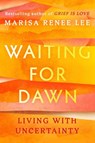 Waiting for Dawn - Marisa R Lee - 9781538770191