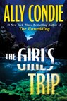 The Girls Trip - Ally Condie - 9781538773451