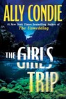 The Girls Trip - Ally Condie - 9781538782156