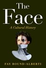 The Face: A Cultural History - Fay Bound-Alberti - 9781538783115