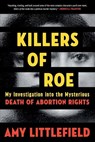 Killers of Roe - Amy Littlefield - 9781538783528