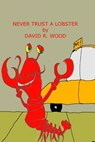 Never Trust a Lobster - WOOD,  MR David R. - 9781539089391
