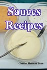 Sauces Recipes - Charles Herman Senn - 9781539479833