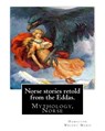 Norse stories retold from the Eddas. By: Hamilton Wright Mabie: Mythology, Norse - Hamilton Wright Mabie - 9781539562863