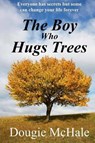 The Boy Who Hugs Trees - MCHALE,  Dougie - 9781539729006