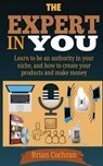 The Expert in You - COCHRAN,  Brian A. - 9781539779292