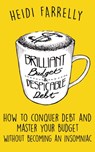 Brilliant Budgets & Despicable Debt - Heidi Farrelly - 9781540103833