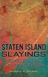 Staten Island Slayings: Murderers & Mysteries of the Forgotten Borough - SALMON,  Patricia M. - 9781540212122