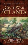 Civil War Atlanta - Robert Scott Davis - 9781540220462